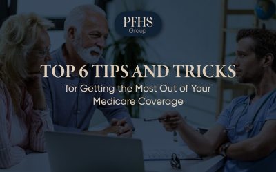 Top 6 Tips and Tricks for Getting the Most Out of Your Medicare Coverage