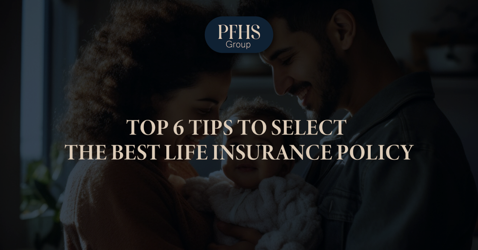 Top 6 Tips to Select the Best Life Insurance Policy | Sanyo Galloway