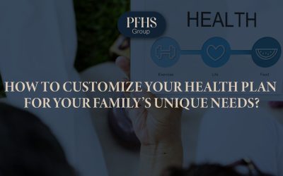 How to Customize Your Health Plan for Your Family’s Unique Needs?