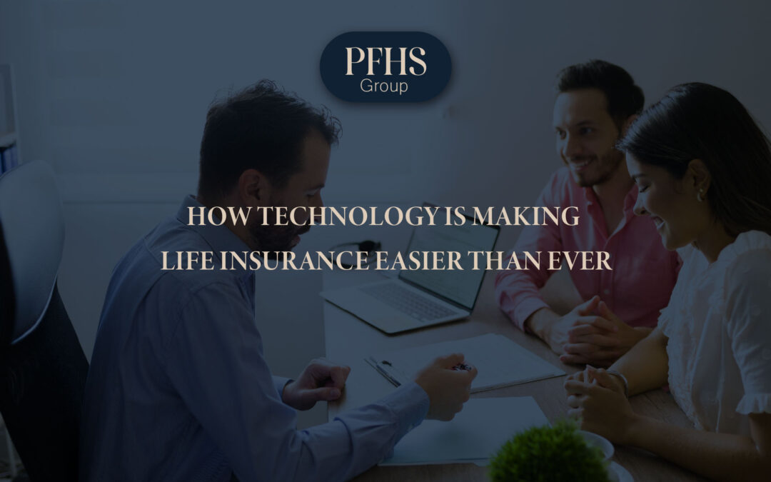 How Technology is Making Life Insurance Easier Than Ever